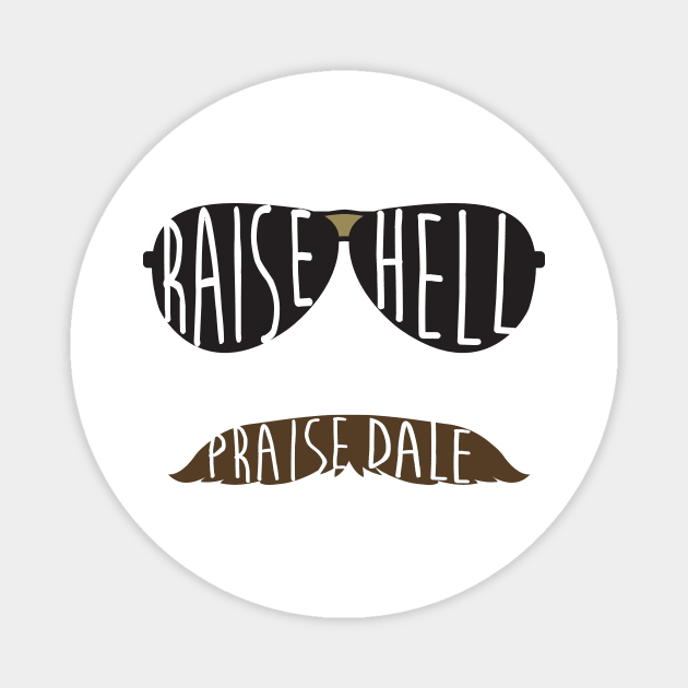 Raise Hell Praise Dale Magnet by IssaqueenaDesign